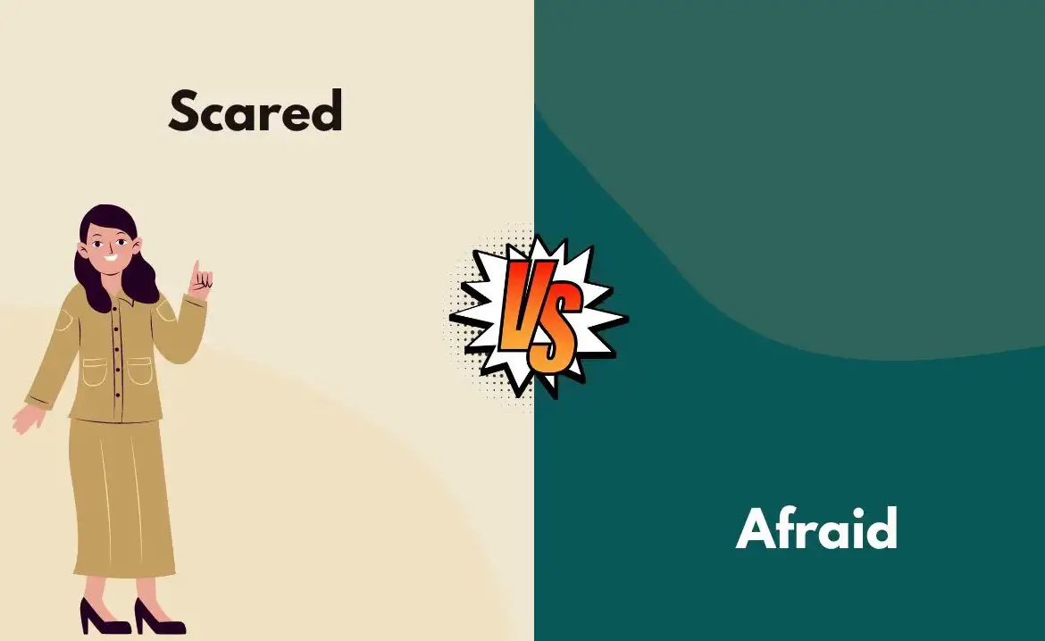 Difference Between Scared And Vs Afraid