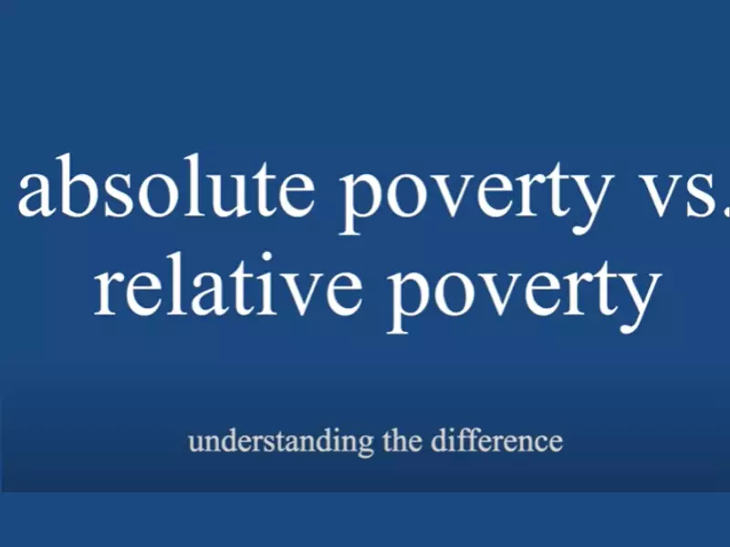 What Is The Difference Between Relative Poverty And Absolute Poverty